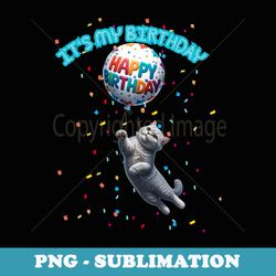 funny cat holding flying happy birthday balloons itu2019s my bir - digital sublimation download file