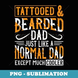 tattooed & bearded dad humor funny fathers day - png transparent sublimation file
