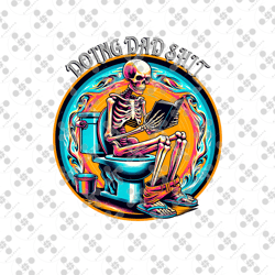 doing dad shit png, humorous skeleton toilet sublimation, stylish father's day apparel, vintage png design for men