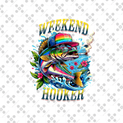 weekend hooker png, reel cool dad png, rainbow cap fish png, funny sarcastic summer png, fishing dad , digital download