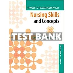 test bank timby's fundamental nursing skills and concepts 12th edition