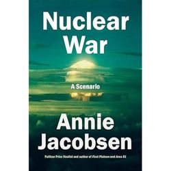 nuclear war: a scenario by annie jacobsen