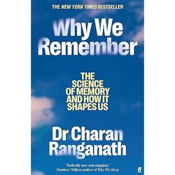 why we remember: the science of memory and how it shapes us by dr charan ranganath