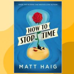 how to stop time: a novel