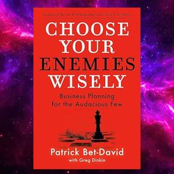 choose your enemies wisely: business planning for the audacious few by patrick bet-david