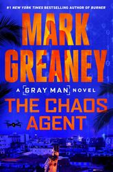 the chaos agent: gray man book 13 by mark greaney