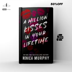 a million kisses in your lifetime romance novel by monica murphy ebook pdf