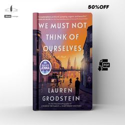 we must not think of ourselves historical fiction by lauren grodstein ebook pdf