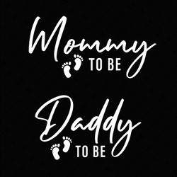 mommy to be svg png, daddy to be svg png, funny couples matching pregnancy announcement svg, digital download sublimatio