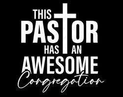 this pastor has an awesome congregation svg png, pastor svg, funny pastor gift idea digital download sublimation designs