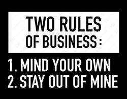 two rules of business svg, mind your own business, stay out of mine, sarcastic gift idea digital download sublimation cr