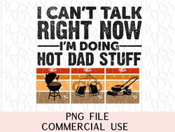 cant talk right now doing hot dad stuff 1st fathers day retro distressed trendy graphic png sublimation instant download