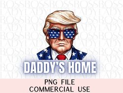 daddys home trump 2024 republican president donald maga make america great png sublimation instant downloadable trendy g