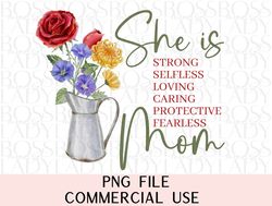 she is mom floral mother hood instant downloadable png file selfless loving caring protective trendy graphics sublimatio