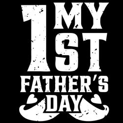 my 1st fathers day svg fathers day svg