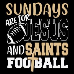 sundays are for jesus and saints football svg, sport svg, digital download