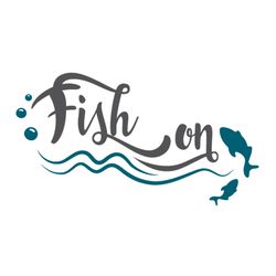 fish on,fishing svg,fishing svg files for silhouette, files for cricut, svg, dxf, eps, png instant download