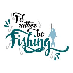 id rather be fishing svg files for silhouette, files for cricut, svg, dxf, eps, png instant download