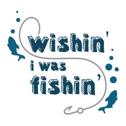 wishing i was fishing svg files for silhouette, files for cricut, svg