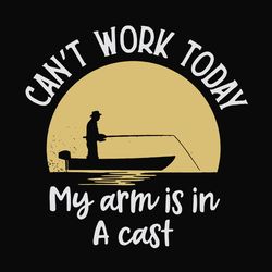 can not work today,my arm is a cast,fisherman svg, bass fishing, fishing lure