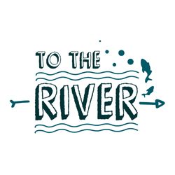 to the river,fishing svg files for silhouette, files for cricut, svg, dxf, eps, png instant download