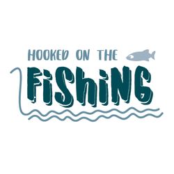 hooked on the fishing,svg files for silhouette, files for cricut, svg, dxf, eps, png instant download