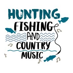 hunting fishing and country music svg files for silhouette, files for cricut, svg, dxf, eps, png instant download