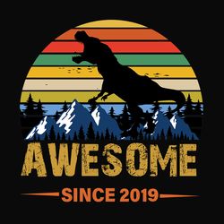 dinosaur awesome since 2019 svg files for silhouette, files for cricut, svg, dxf, eps, png instant download