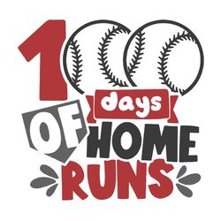 100 days of home runs,happy 100th day of school,1, baseball lover,love baseball, 100th days of school,svg cricut, silhou