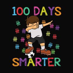 100 days smarter,happy 100th day of school,100th day of school svg