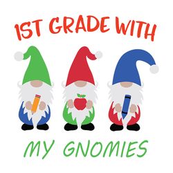 1st grade with my gnomies, 1st grade svg, 1st grade gift, back to school gift, student svg, gnomies svg, love gnomies, g