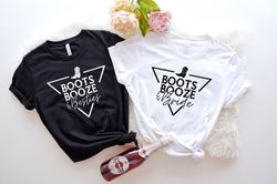 boots booze and besties shirt, bride shirts