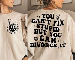 you cant fix stupid but you can divorce it svg, cant fix stupid svg, cant fix stupid png, divorce svg, divorce png, tren