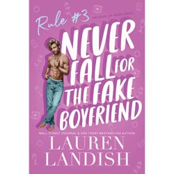 never fall for the fake boyfriend: a grumpy sunshine romance (never say never book 3) by lauren landish (author)