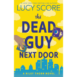 the dead guy next door: a riley thorn novel by lucy score (author)