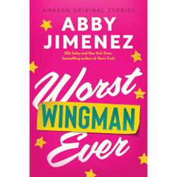 worst wingman ever (the improbable meet-cute collection) by abby jimenez (author)