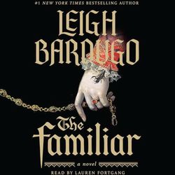 the familiar: a novel leigh bardugo (author)