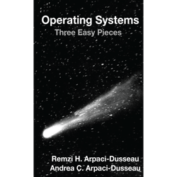 operating systems: three easy pieces