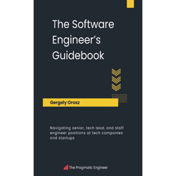 the software engineer's guidebook: navigating senior, tech lead, and staff engineer positions at tech companies and star