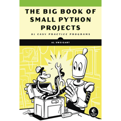 the big book of small python projects: 81 easy practice programs