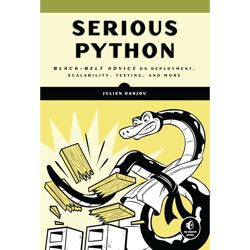 serious python: black-belt advice on deployment, scalability, testing, and more