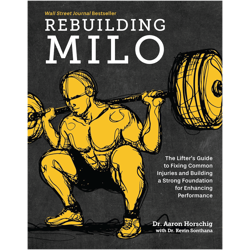 rebuilding milo: a lifter's guide to fixing common injuries and building a strong foundation for enhancing performance