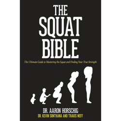 the squat bible: the ultimate guide to mastering the squat and finding your true strength