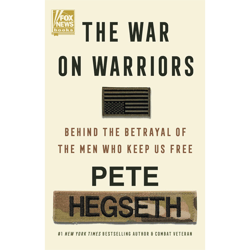the war on warriors: behind the betrayal of the men who keep us free