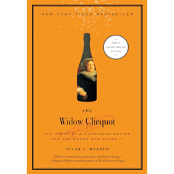 the widow clicquot: the story of a champagne empire and the woman who ruled it