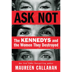 ask not: the kennedys and the women they destroyed
