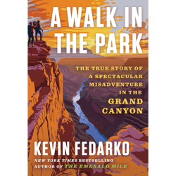 a walk in the park: the true story of a spectacular misadventure in the grand canyon