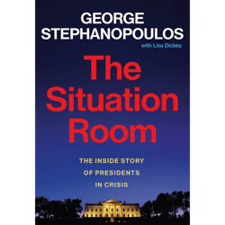the situation room: the inside story of presidents in crisis