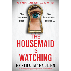 the housemaid is watching by freida mcfadden