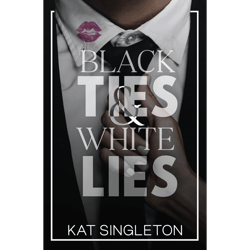 black ties and white lies: a billionaire fake engagement romance - by kat singleton